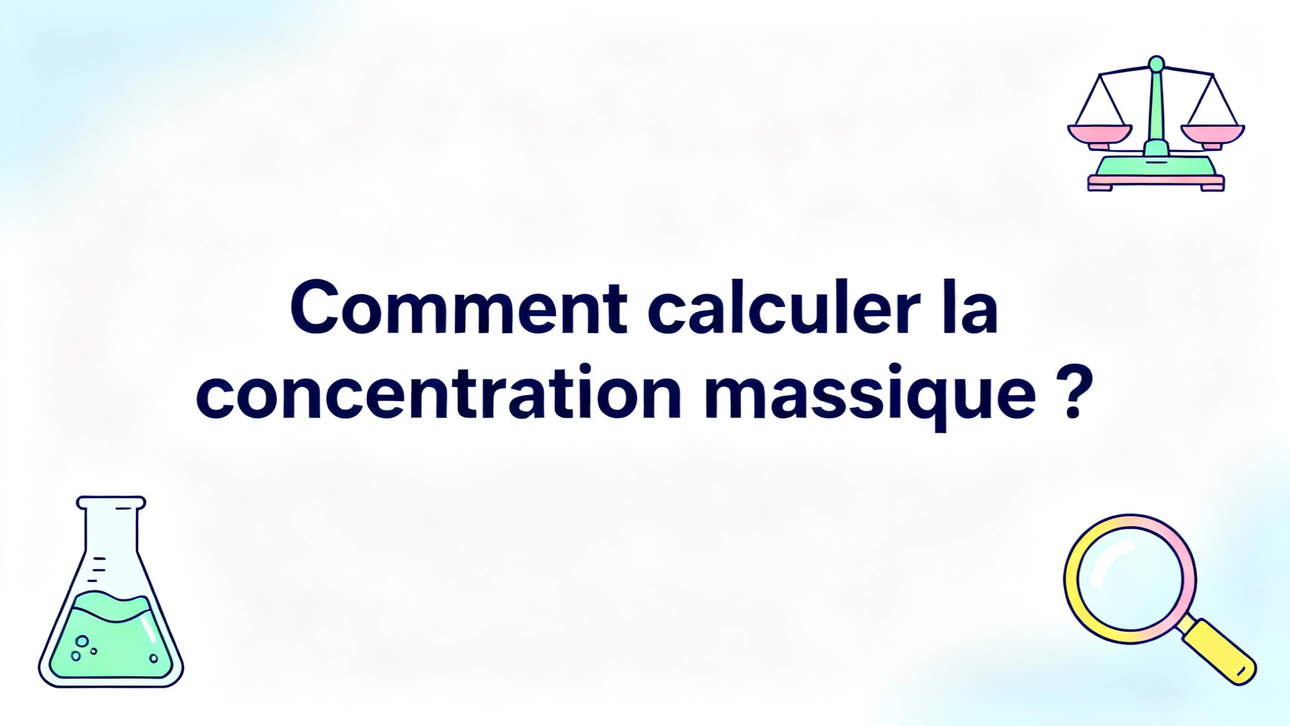 Comprendre la concentration massique : Guide complet et pratique 1 Comment calculer la concentration massique ?